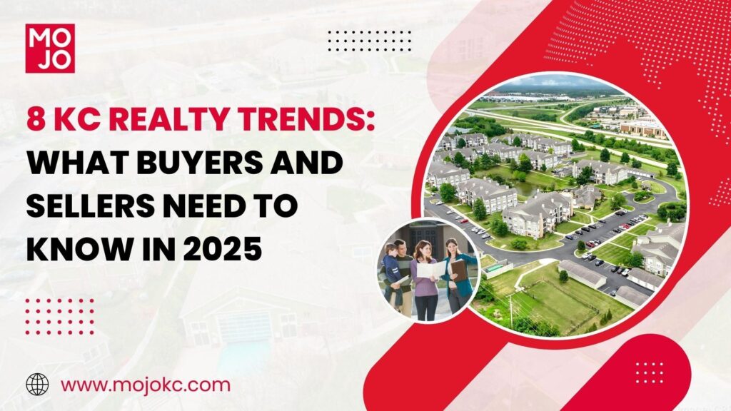 8 KC Realty Trends: What Buyers and Sellers Need to Know in 2025 