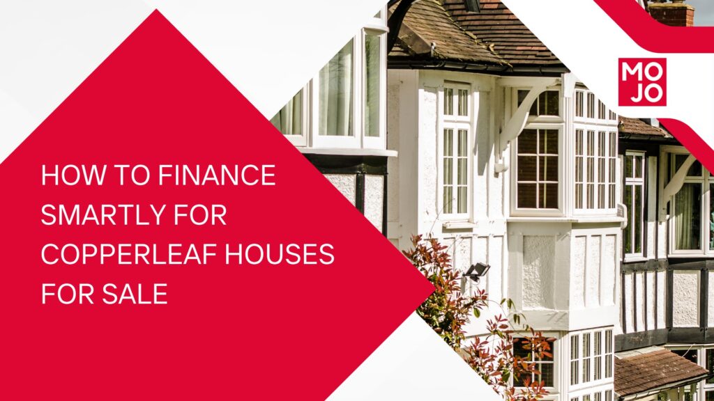 How to Finance Smartly for Copperleaf Houses for Sale