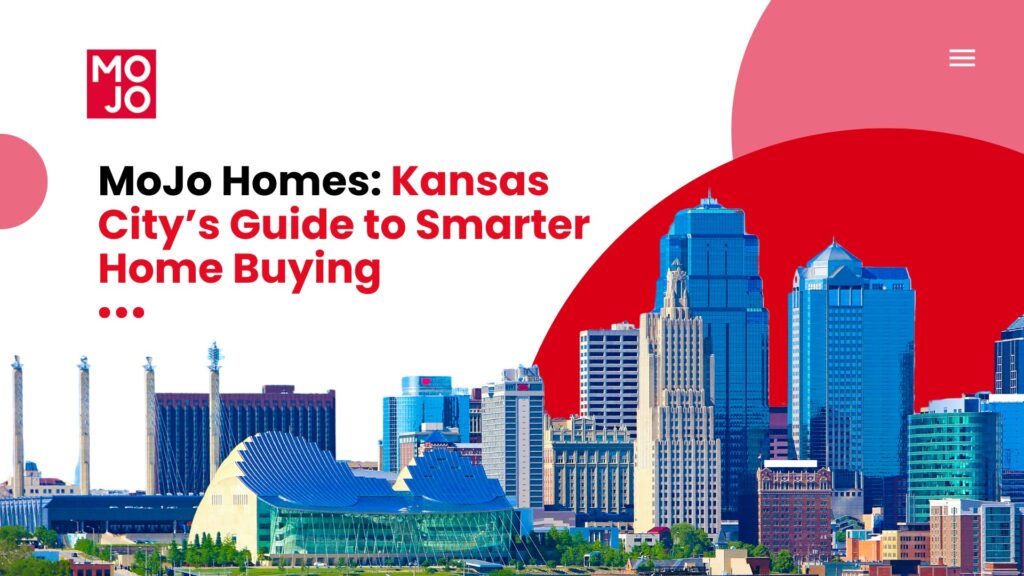 MoJo Homes: Kansas City’s Guide to Smarter Home Buying