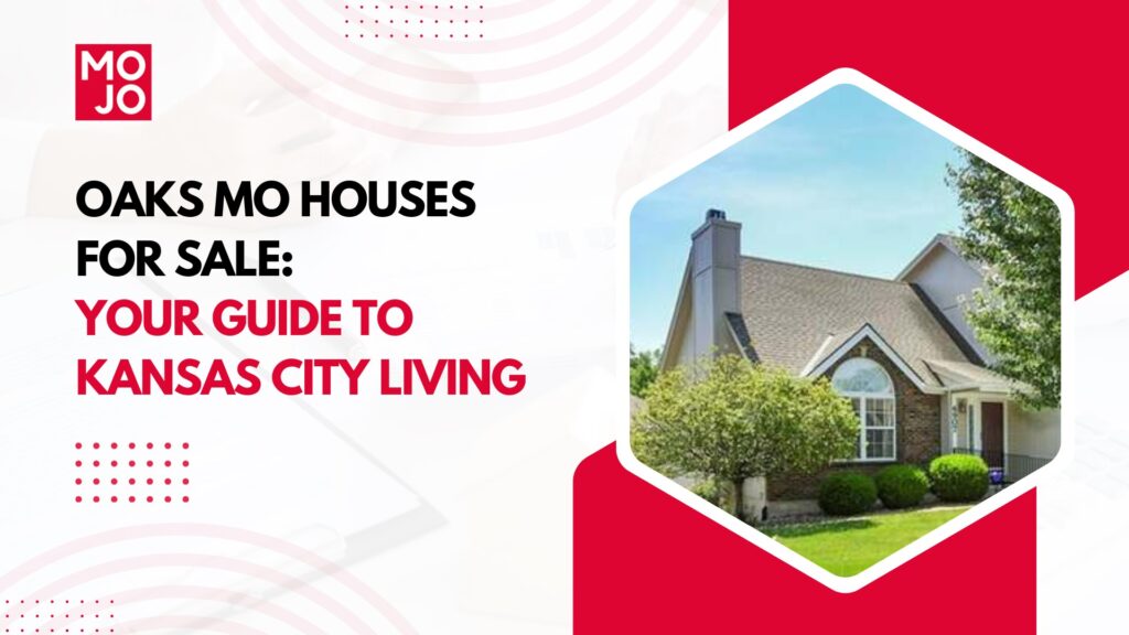 Oaks MO Houses for Sale: Your Guide to Kansas City Living