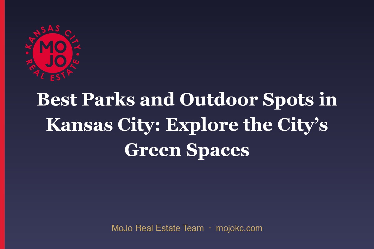 Best Parks and Outdoor Spots in Kansas City: Explore the City’s Green Spaces — MoJo's Kansas City real estate agents