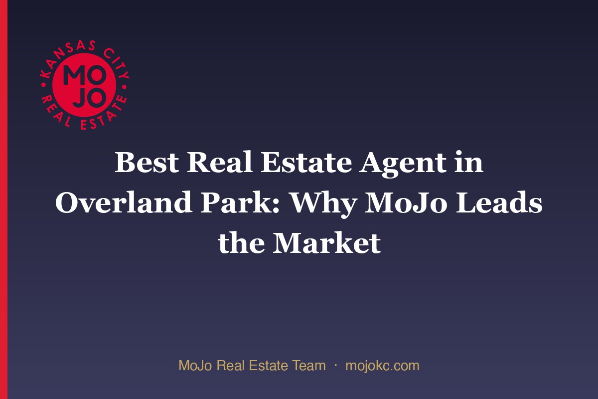 Best Real Estate Agent in Overland Park: Why MoJo Leads the Market — MoJo's Kansas City real estate agents